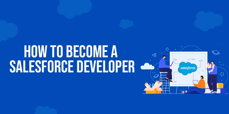 How to Become a Salesforce Developer