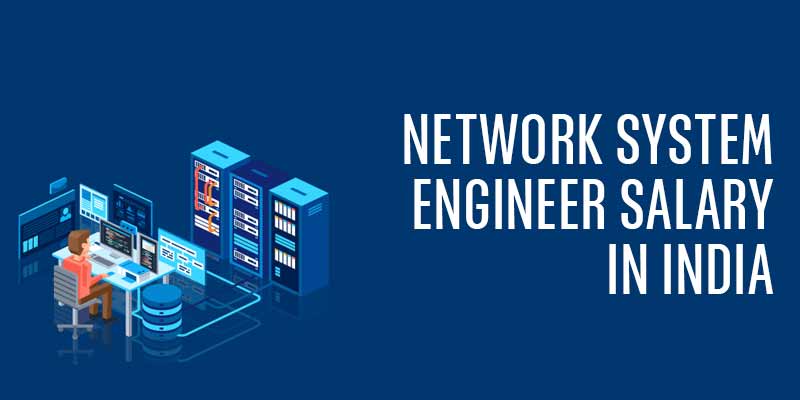 Network System Engineer Salary in India