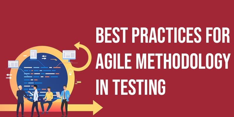 Best Practices for Agile Methodology in Testing