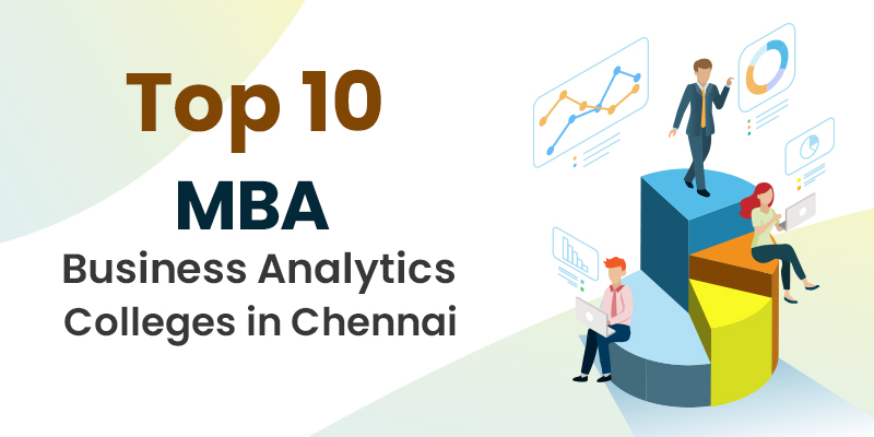 Top 10 MBA Business Analytics Colleges in Chennai