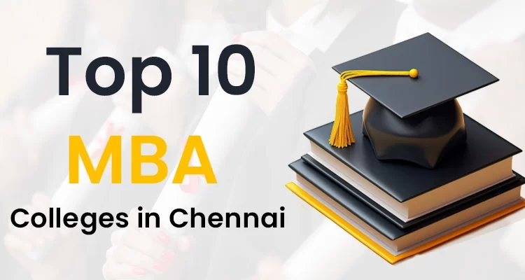 Top 10 MBA Colleges in Chennai
