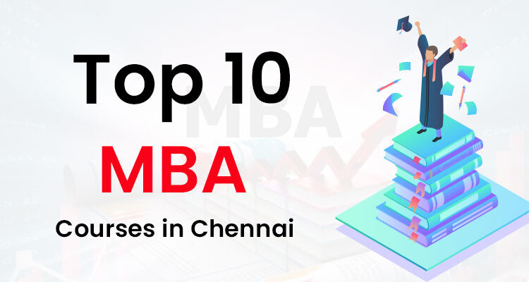 Top 10 MBA Courses in Chennai