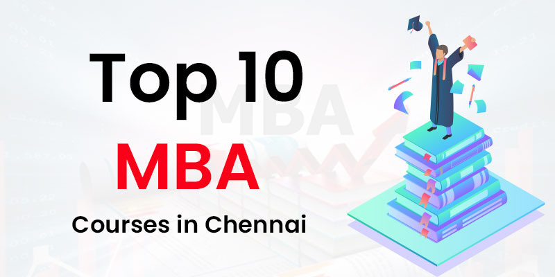 Top 10 MBA Courses in Chennai