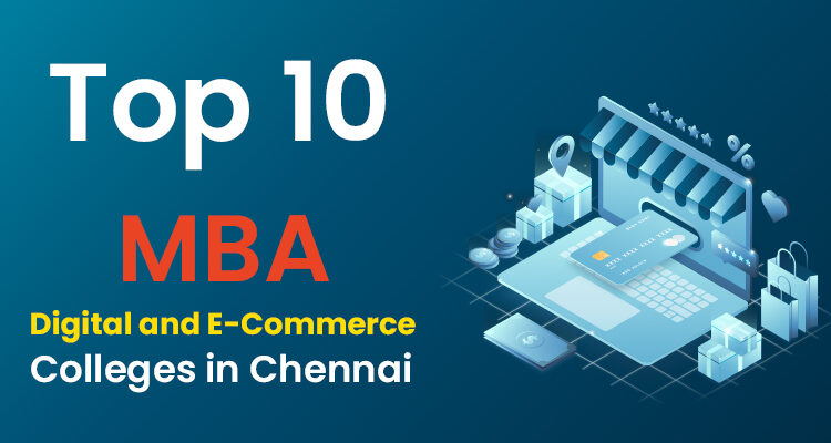 Top 10 MBA Digital and E-commerce Colleges in Chennai