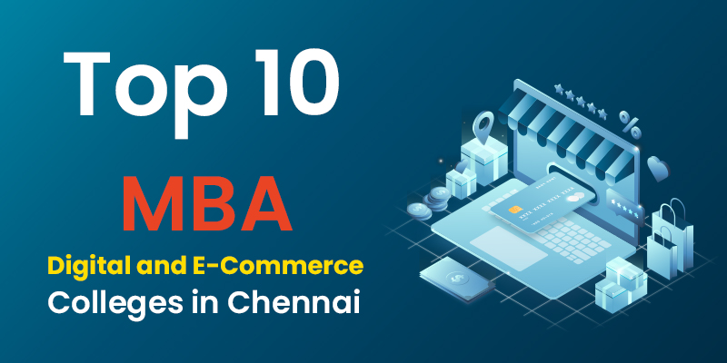 Top 10 MBA Digital and E-commerce Colleges in Chennai