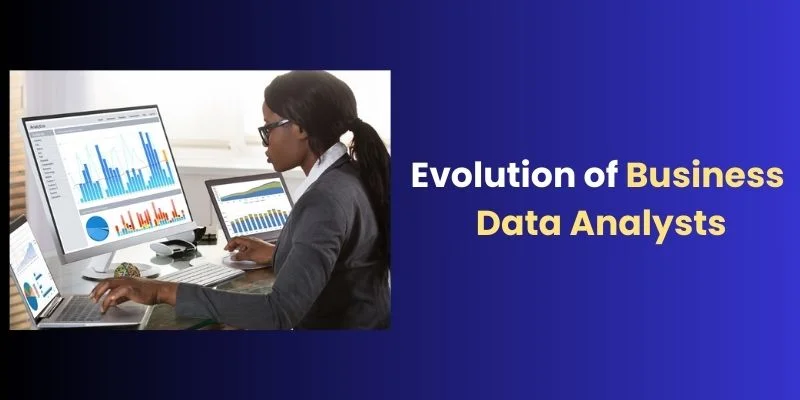 Evolution of Business Data Analysts